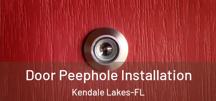 Door Peephole Installation Kendale Lakes-FL