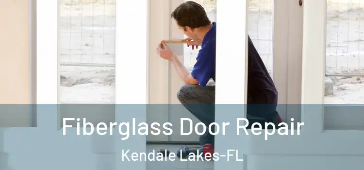 Fiberglass Door Repair Kendale Lakes-FL
